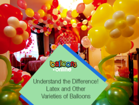 understand-the-difference-latex-and-other-varieties-of-balloons